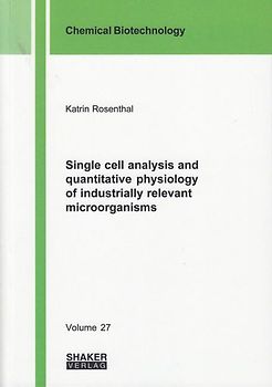Single cell analysis and quantitative physiology of industrially relevant microorganisms