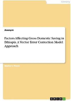 Factors Affecting Gross Domestic Saving in Ethiopia. A Vector Error Correction Model Approach