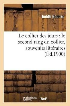 Le Collier Des Jours: Le Second Rang Du Collier, Souvenirs Littéraires