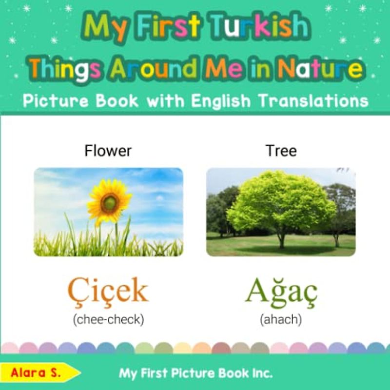 My First Turkish Things Around Me in Nature Picture Book with English Translations: Bilingual Early Learning & Easy Teaching Turkish Books for Kids ... Basic Turkish words for Children, Band 15)