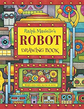 Ralph Masiello's Robot Drawing Book (Ralph Masiello's Drawing Books)