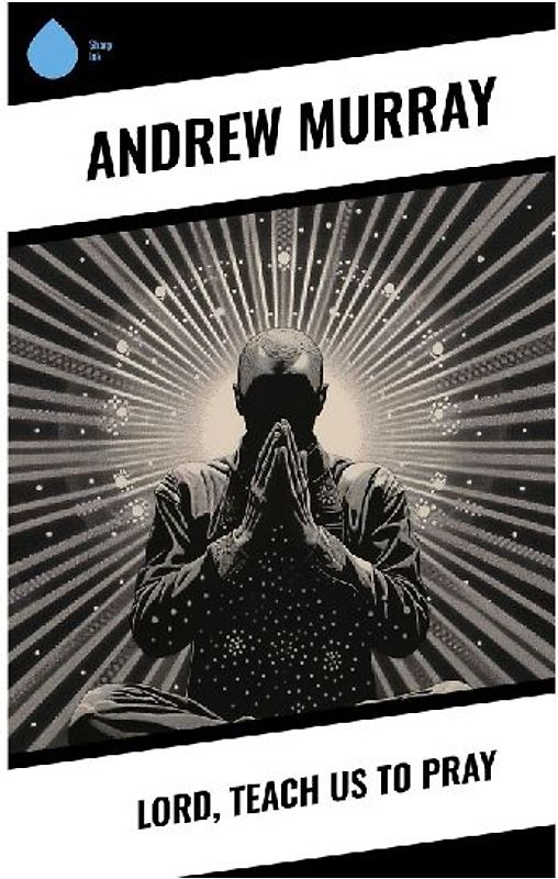 Lord, Teach Us To Pray