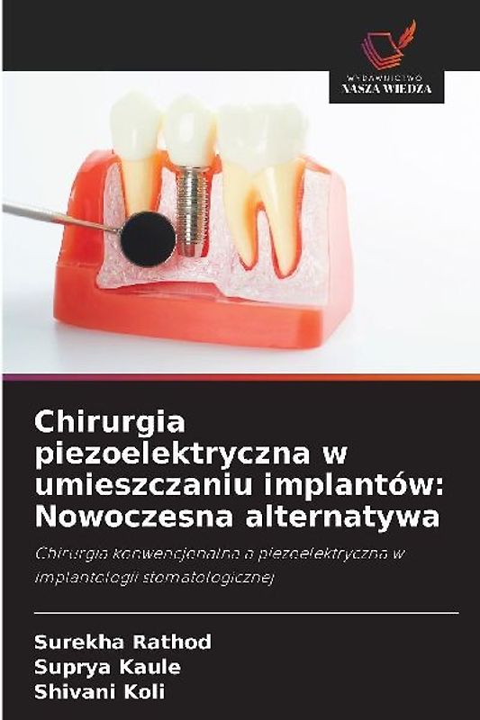 Chirurgia piezoelektryczna w umieszczaniu implantów: Nowoczesna alternatywa