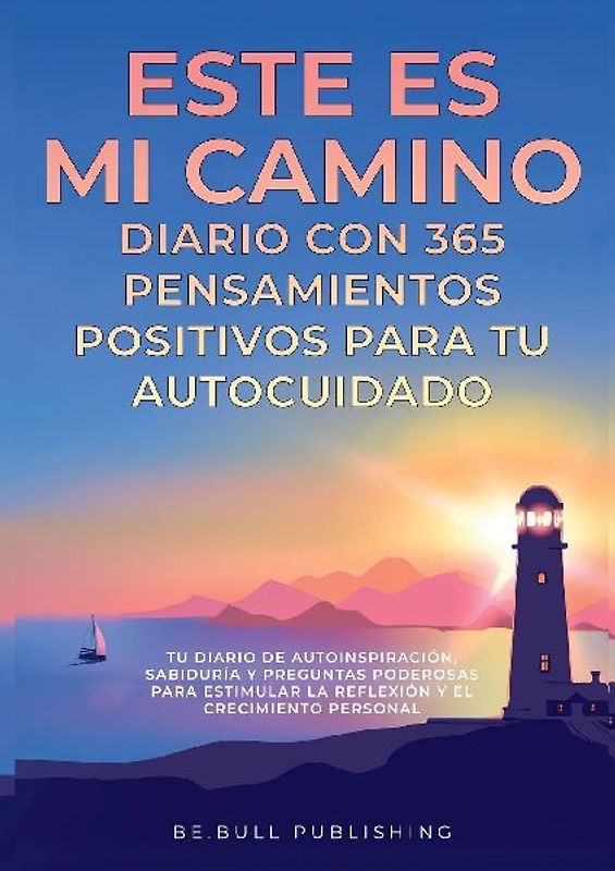 ESTE ES MI CAMINO Diario con 365 Pensamientos Positivos para tu Autocuidado