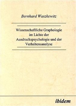 Wissenschaftliche Graphologie im Lichte der Ausdruckspsychologie und der Verhaltensanalyse