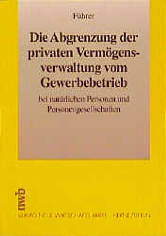 Die Abgrenzung der privaten Vermögensverwaltung vom Gewerbebetrieb. Bei natürlichen Personen und Personengesellschaften