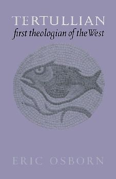 Tertullian, First Theologian of the West