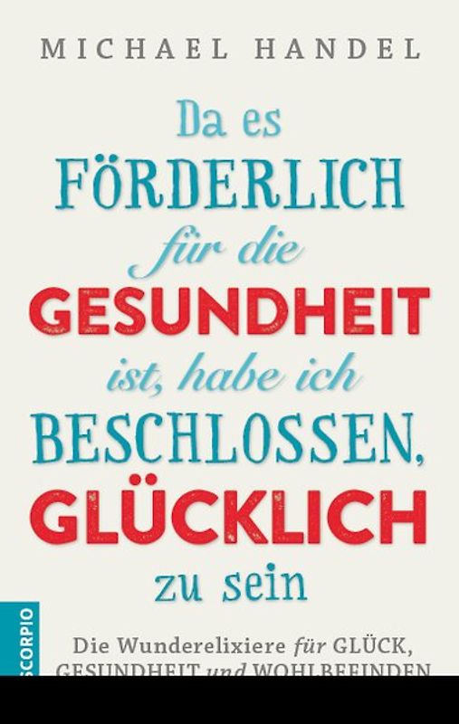 Da es förderlich für die Gesundheit ist, habe ich beschlossen, glücklich zu sein
