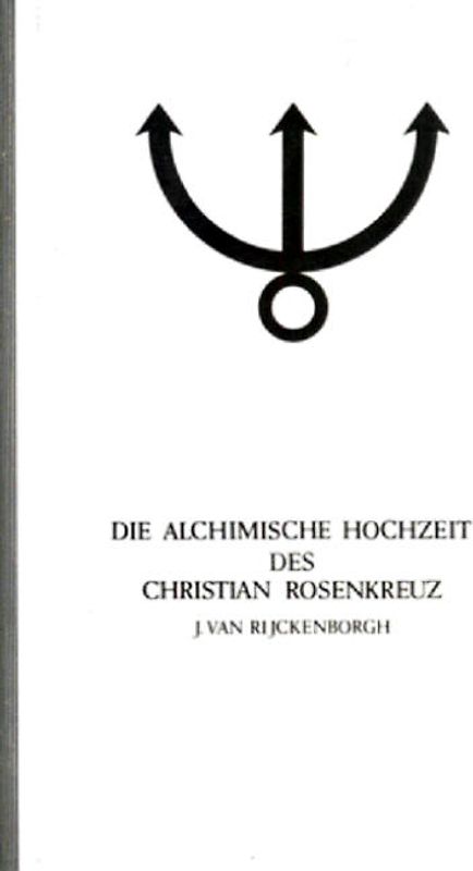 Manifeste der Rosenkreuzer Bruderschaft / Die alchimische Hochzeit des Christian Rosenkreuz II