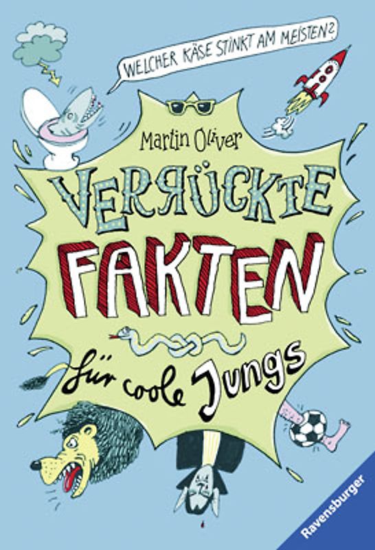 Verrückte Fakten, Band 1 - Welcher Käse stinkt am meisten? Verrückte Fakten für coole Jungs