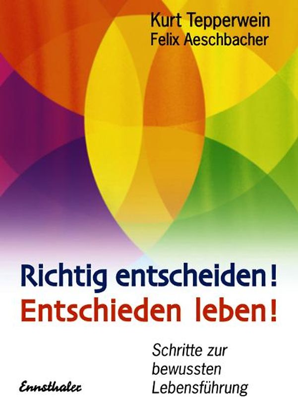 Richtig entscheiden! Entschieden leben!