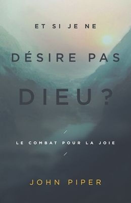 Et si je ne désire pas Dieu ?: Le combat pour la joie