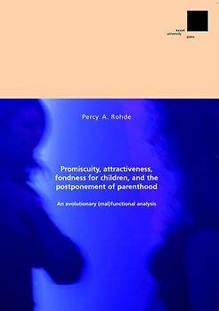 Promiscuity, attractiveness, fondness for children, and the postponement of parenthood: An evolutionary (mal)functional analysis