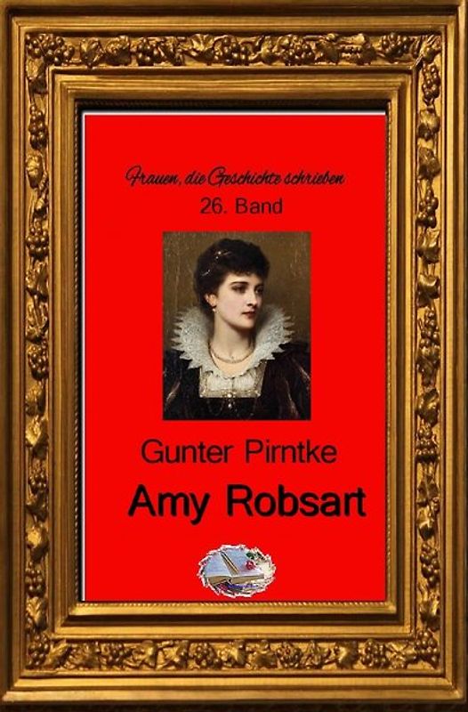 Frauen, die Geschichte schrieben / Amy Robsart
