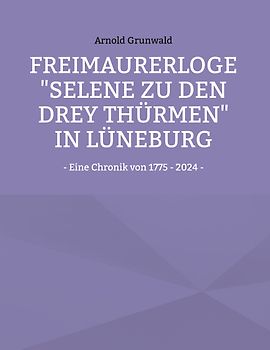 Freimaurerloge "Selene zu den drey Thürmen" in Lüneburg