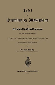 Tafel zur Ermittelung des Alkoholgehaltes von Alkohol-Wassermischungen aus dem spezifischen Gewicht