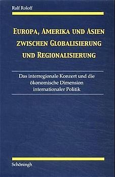 Europa, Amerika und Asien zwischen Globalisierung und Regionalisierung