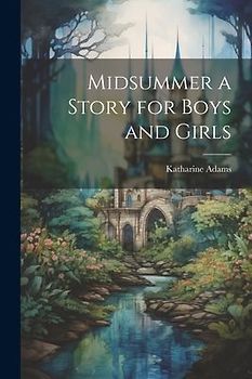 Midsummer a Story for Boys and Girls
