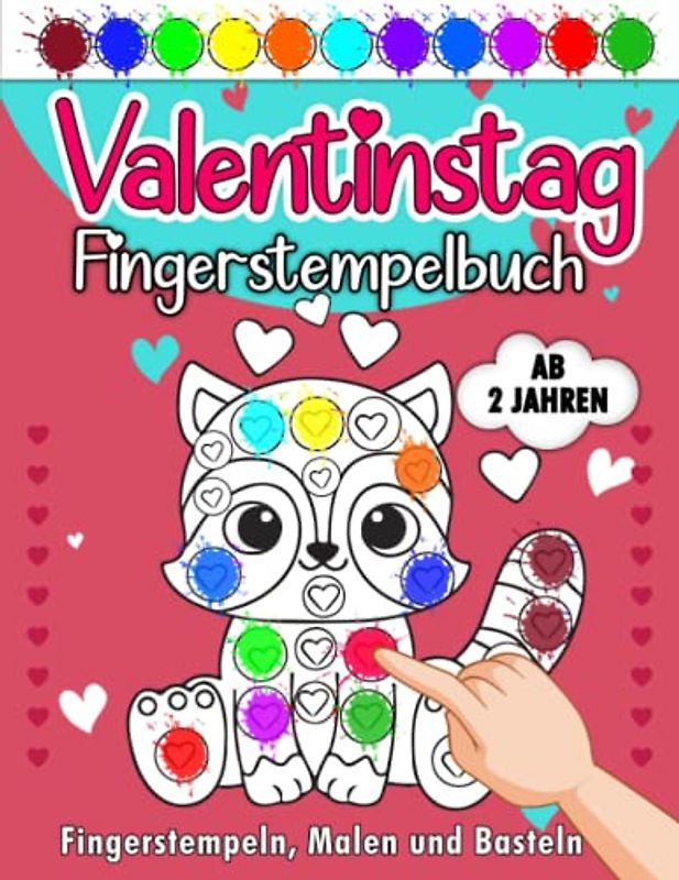 Valentinstag Fingerstempelbuch für Kinder Ab 2 Jahren: Fingerabdruck Valentinstag zum kreativen Malen, Basteln und Ausschneiden mit deinen Fingerstempel farben | Bastelbuch für Mädchen und Jungen