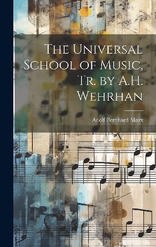 The Universal School of Music, Tr. by A.H. Wehrhan