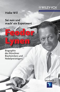 "Sei naiv und mach' ein Experiment": Feodor Lynen