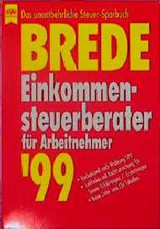 Einkommensteuerberater für Arbeitnehmer '99. Das unentbehrliche Steuer-Sparbuch