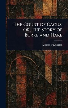 The Court of Cacus; Or, The Story of Burke and Hare