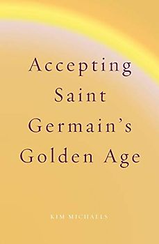 Accepting Saint Germain's Golden Age (Spiritualizing the World, Band 9)
