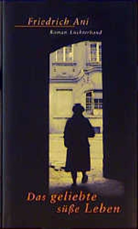 Das geliebte süsse Leben. Roman