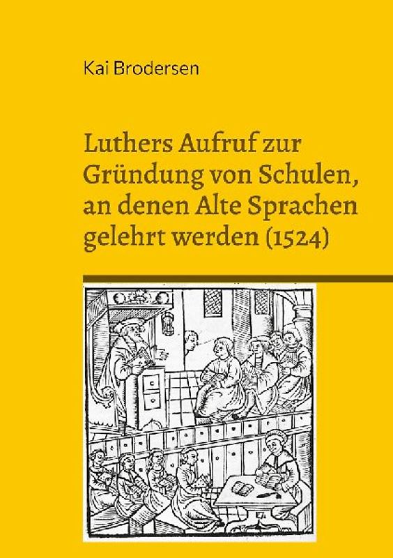 Luthers Aufruf zur Gründung von Schulen, an denen Alte Sprachen gelehrt werden (1524)