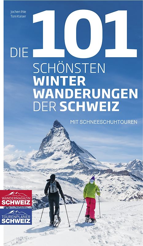 Die 101 schönsten Winterwanderungen der Schweiz