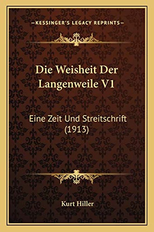 Die Weisheit Der Langenweile V1: Eine Zeit Und Streitschrift (1913)