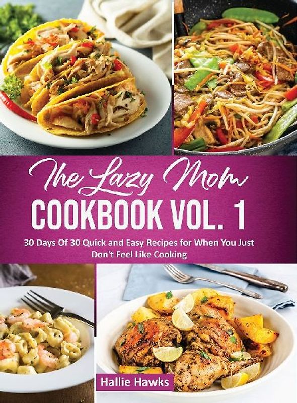 The Lazy Mom Cookbook Vol. 1