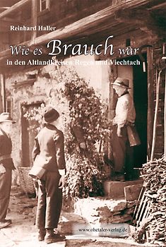 Wie es Brauch war in den Altlandkreisen Regen und Viechtach