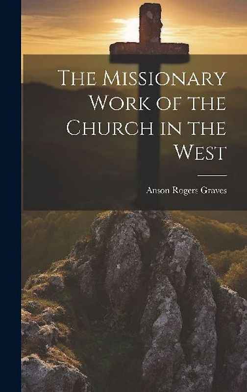 The Missionary Work of the Church in the West