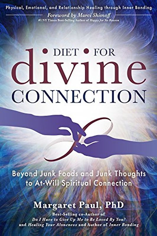 Diet for Divine Connection: Beyond Junk Foods and Junk Thoughts to At-Will Spiritual Connection