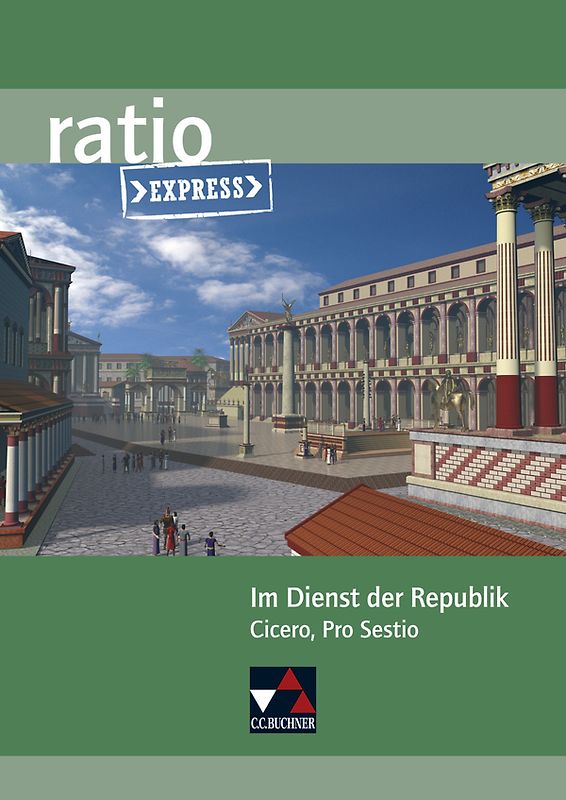 ratio Express / Im Dienst der Republik. Lektüreklassiker fürs Abitur / Cicero, Pro Sestio