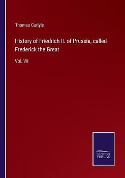 History of Friedrich II. of Prussia, called Frederick the Great