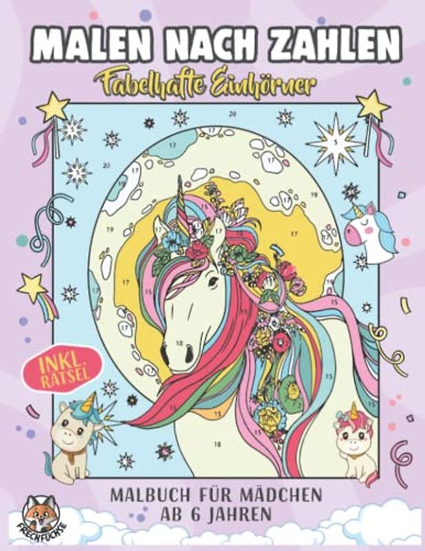 Malen nach Zahlen ab 6 Jahre Mädchen: Band 4 - Fabelhafte Einhörner - Mit tollen Märchen-Rätseln - Malbuch für Mädchen ab 6 Jahren - Eine tolle und ... für Mädchen (Malen nach Zahlen für Mädchen)