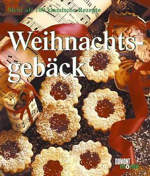 Weihnachtsgebäck. Plätzchen, Kuchen und Konfekt. Mehr als 100 klassische Rezepte