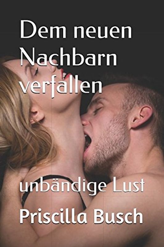 Dem neuen Nachbarn verfallen: unbändige Lust +18