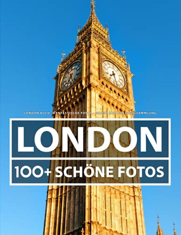 London Buch - Fantastische Fotos - Große Erstaunliche Sammlung: 100 Wunderschöne Bildern - Für Kinder und Erwachsene