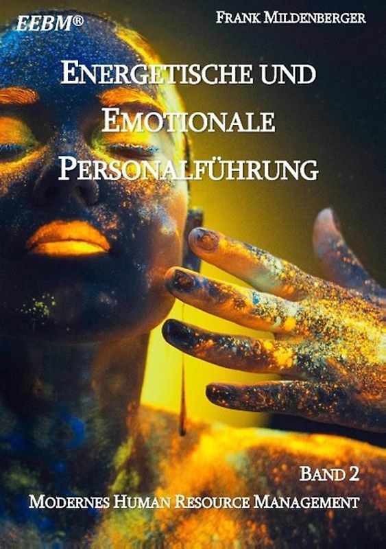 Energetische und Emotionale Personalführung. Modernes Human Resource Management