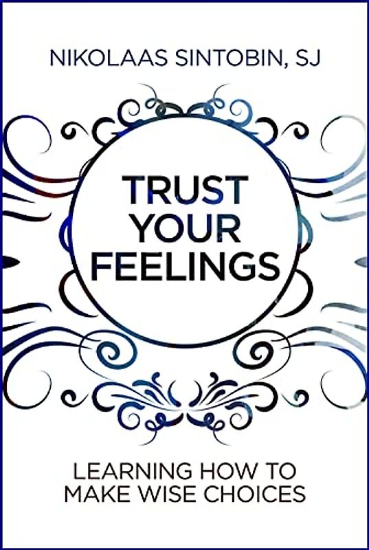 Trust Your Feelings: Learning How to Make Wise Choices