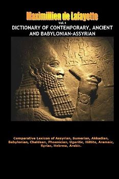 Dictionary of Contemporary, Ancient and Babylonian Assyrian. Vol.1 (A-B)