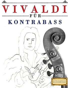 Vivaldi für Kontrabass: 10 Leichte Stücke für Kontrabass Anfänger Buch