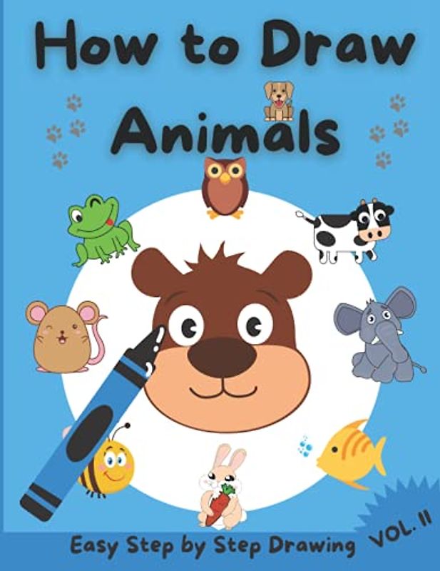 How to Draw Animals for Kids: Amazing Guide for Kids to Learn to Draw Animals Step-by-Step | Activity Book for Kids with 30 Unique Designs