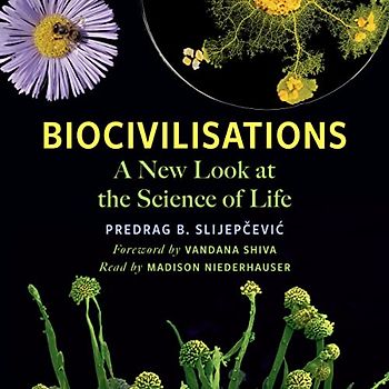 Biocivilisations: A New Look at the Science of Life
