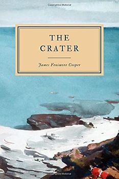 The Crater: or, Vulcan's Peak: A Tale of the Pacific