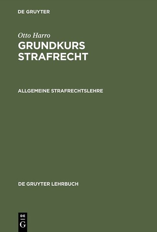 Otto Harro: Grundkurs Strafrecht / Allgemeine Strafrechtslehre